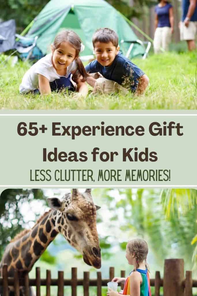 pinterest pin that says 65+ Experience Gift ideas for Kids for less clutter and more memories. Picture of two kids smiling at camp ground and a girl feeding giraffe at the zoo